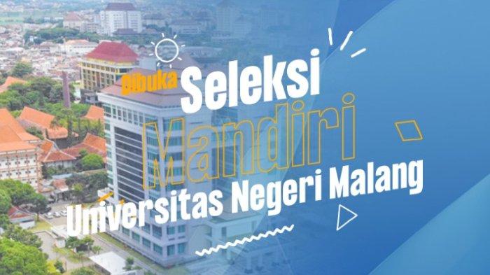 Jalur Mandiri Universitas Negeri Malang 2023 Seleksi Tes Jadwal